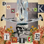 Don’t Sink Twice - Don’t Sink Twice