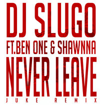 Never Leave (Juke Remix) cover art