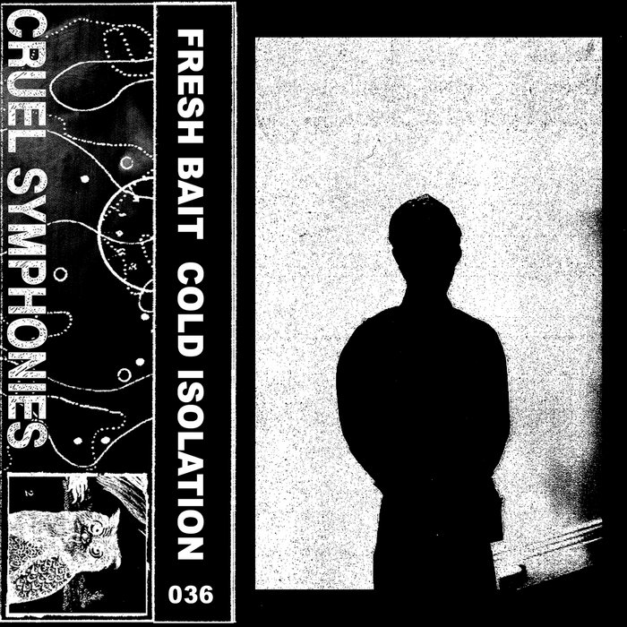 Cold Isolation | Fresh Bait | Cruel Symphonies