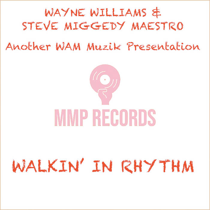 Walkin' In Rhythm (WAM Muzik Presentation Groovy ReBump) di Wayne Williams & Steve Miggedy Maestro