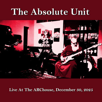 Live At The ARChouse (December 30, 2025) | The Absolute Unit