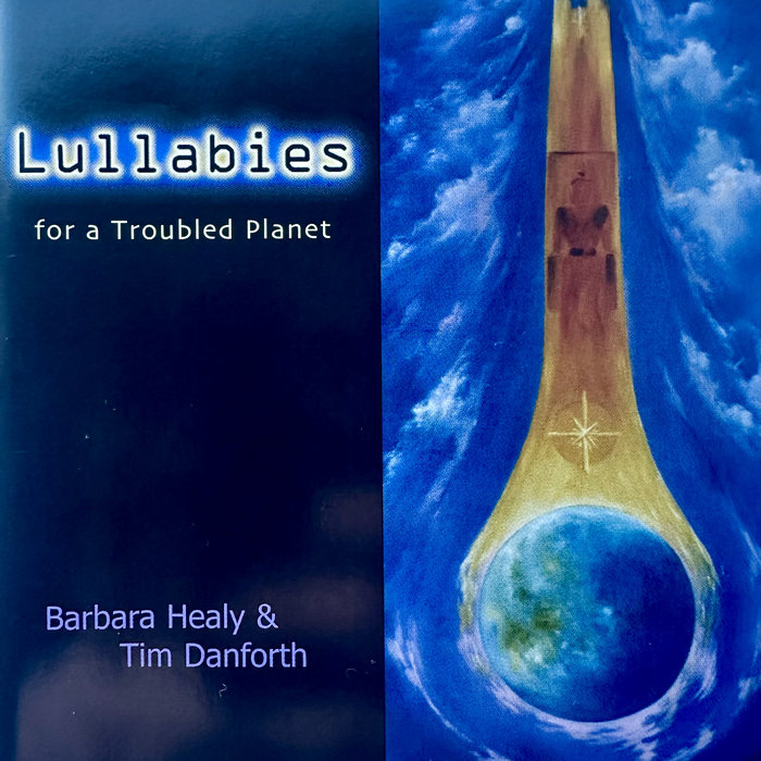Timothy Danforth Lullabies For A Troubled Planet | Tim Danforth and Barbara Healy | Tim ...