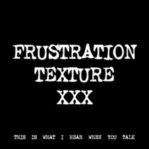 FRUSTRATION TEXTURE XXX [TF01051] cover art