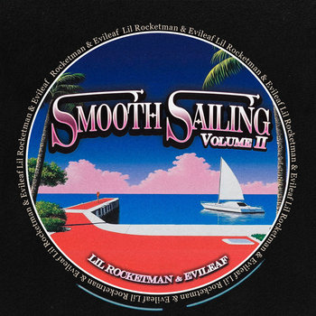 SMOOTH SAILING VOL. II | Lil' Rocketman & EVILEAF | Lil' Rocketman