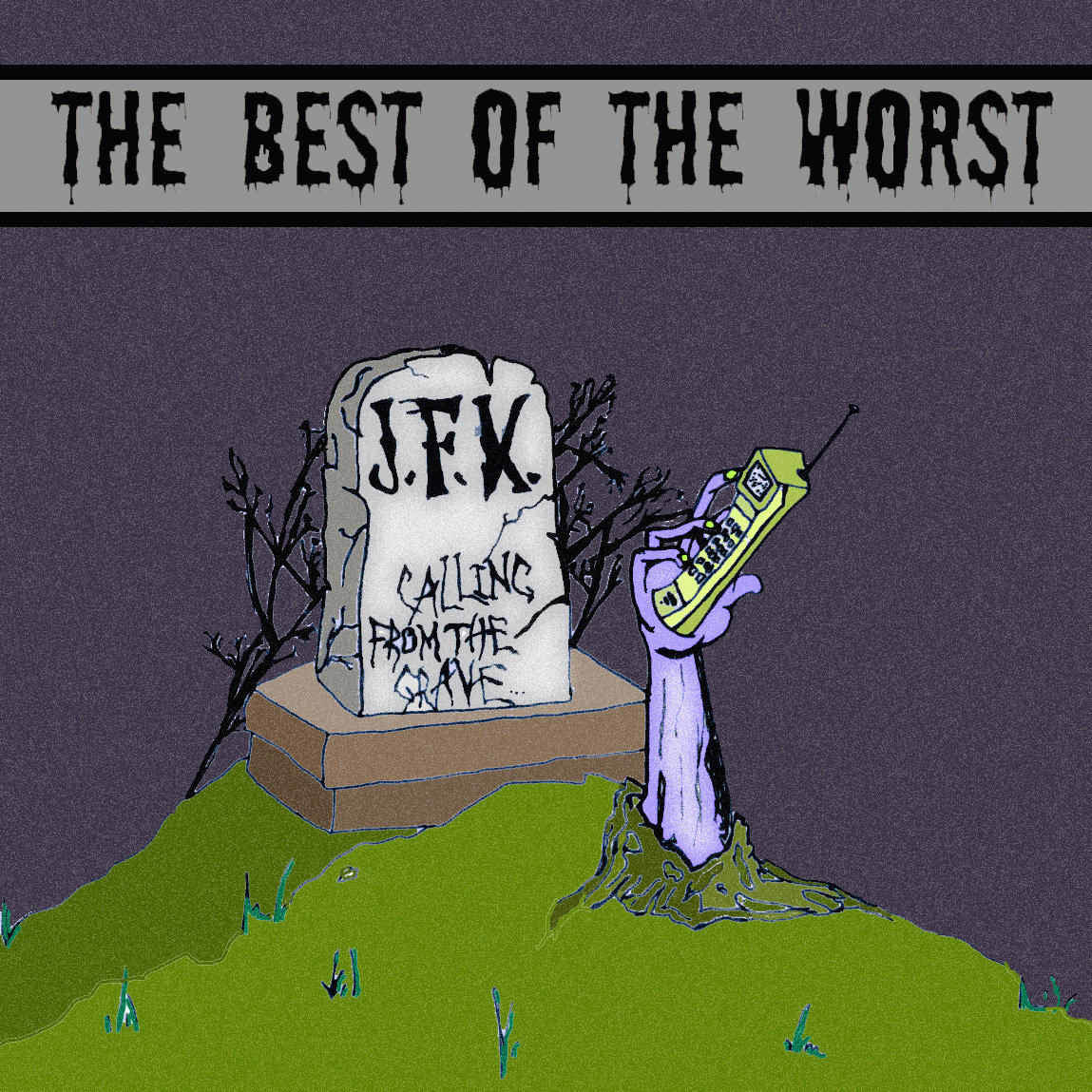 Calling From The Grave | The Best of the Worst