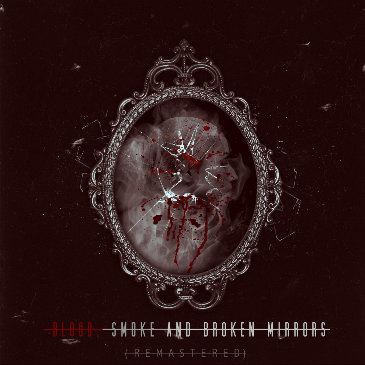 cracked mirrors and cigarette smoke Blood, Smoke and Broken Mirrors (2019 Remastered Version)
