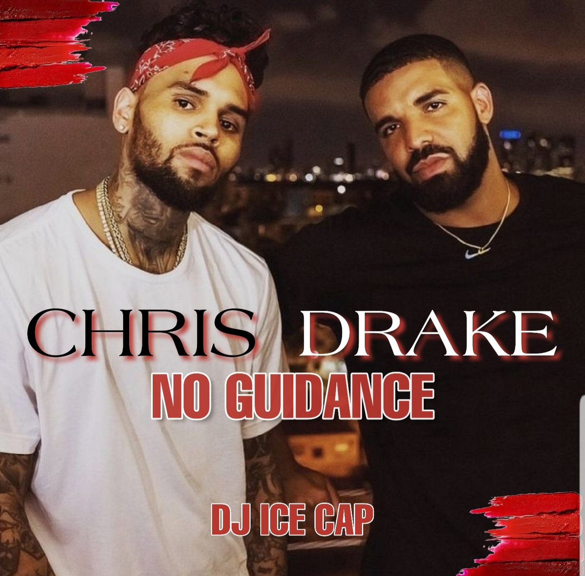 Chris Brown ft. Drake - No Guidance (Remix) | DJ ICE CAP