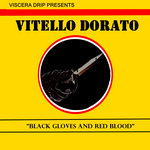 VITELLO DORATO - Black Gloves & Red Blood