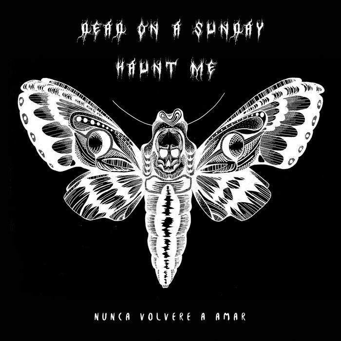 Nunca Volveré A Amar (ft Haunt Me) - Dead On A Sunday - Bandcamp