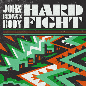 John Brown’s Body — Hard Fight