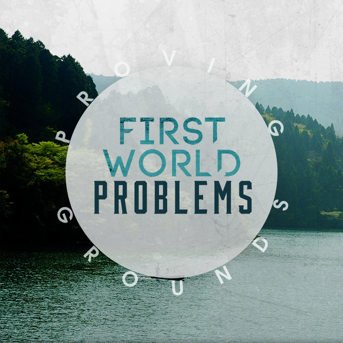 First World Problems | Proving Grounds