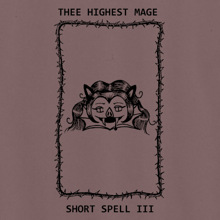 SHORT SPELL III, by THEE HIGHEST MAGE