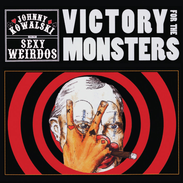Victory For The Monsters | Johnny Kowalski and the Sexy Weirdos