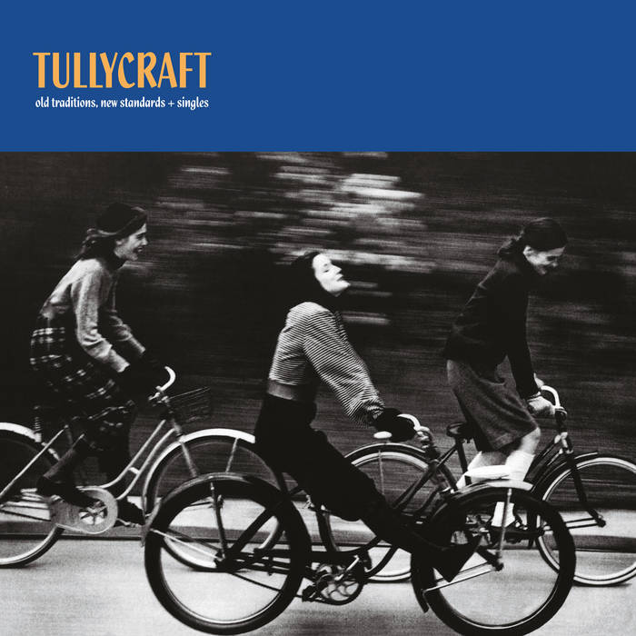 Tullycraft - Old Traditions 〜 LP Tullycraft - Old Traditions, New Standards + Singles