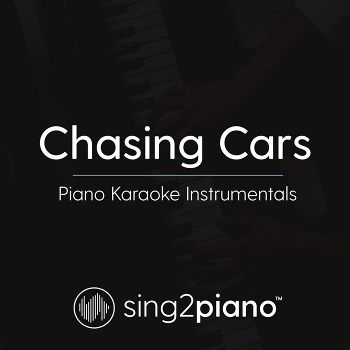 Chasing Cars (Piano Karaoke Instrumentals) Sing2Piano