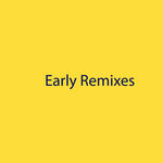 Early Remixes