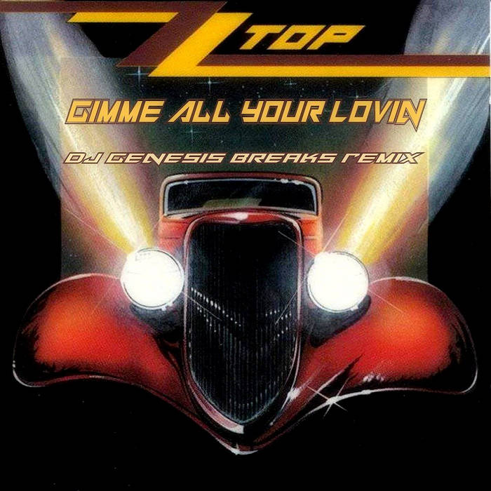 ZZ Top - Gimme All Your Lovin (dj genesis breaks remix) | DJ
