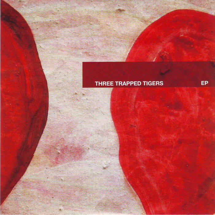EP | Three Trapped Tigers