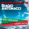 Biagio Antonacci - Non Vivo Più Senza Te (E. Persueder & Vanny Deejay Bootleg Regroove 2016)