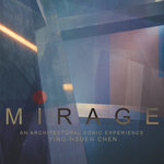 Ying-Hsueh Chen - Mirage: An Architectural Sonic Experience