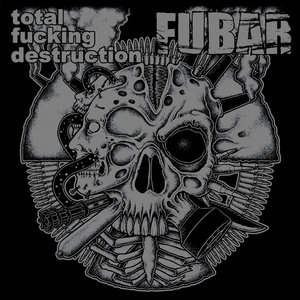 F.U.B.A.R. Total Fucking DestructionF.U.B.A.R. cover