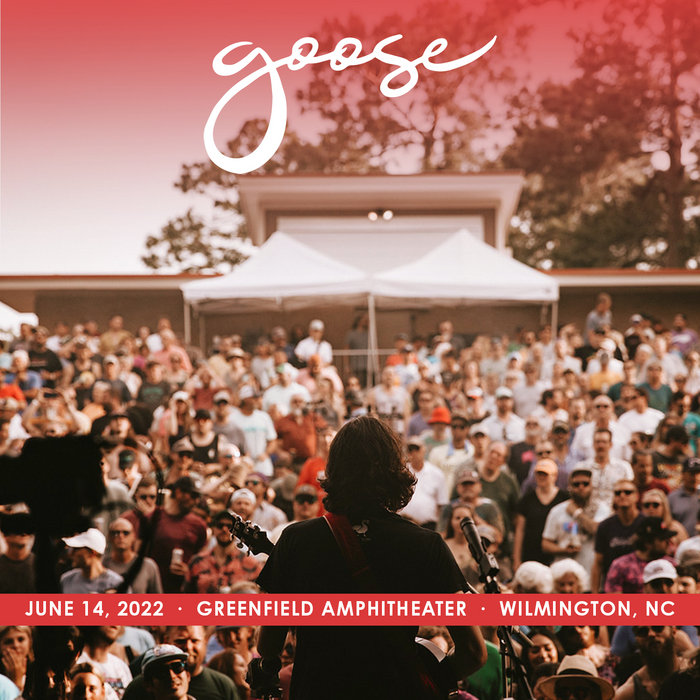 2022/06/14 Greenfield Lake Amphitheater, Wilmington, NC Goose