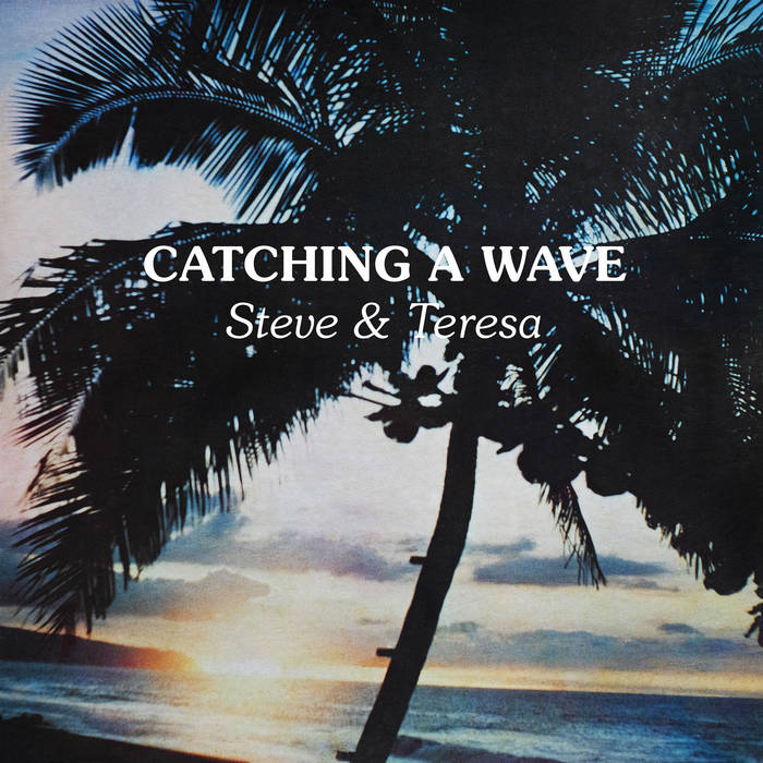 Thirty Years Ago, Steve & Teresa's “Catching a Wave” Captured the