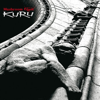 KURU (album) | MUSHROOM GIANT