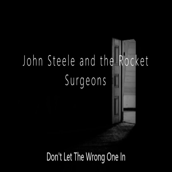 Don't Let The Wrong One In | John Steele and the Rocket Surgeons | John ...