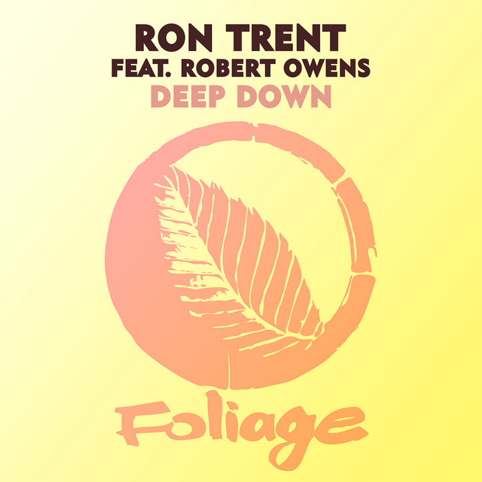 Deep Down | Ron Trent feat. Robert Owens | Foliage Records
