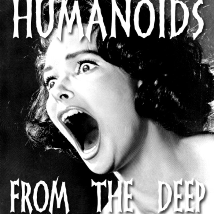 Humanoids from the Deep Humanoids from the Deep