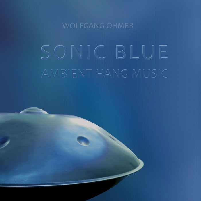 Sonic Blue - Ambient Hang/Handpan Music | Wolfgang Ohmer