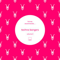 Selador — Harvey Recommends​.​.​.​. Techno Bangers Vol 2 incl. DCLV III, Renato Cohen, Robert Babicz, Christina Nielsen, Sasha Carassi, Darren Emerson...