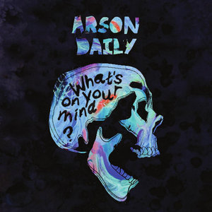 Arson Daily — What's On Your Mind?