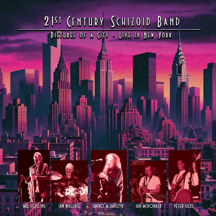 Pictures Of A City - Live In New York | 21st Century Schizoid Band