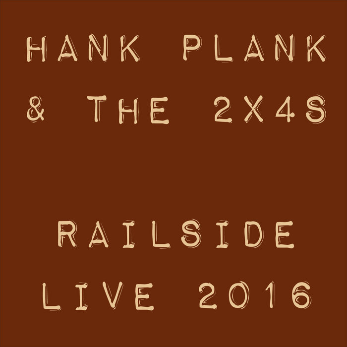 Railside 2016 Hank Plank and the 2x4s
