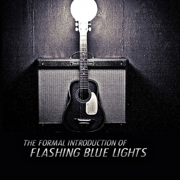 The Formal Introduction Of Flashing Blue Lights Flashing Blue Lights