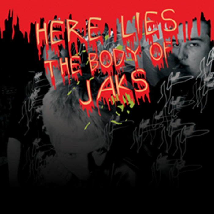 Here Lies The Body Of Jaks | Jaks