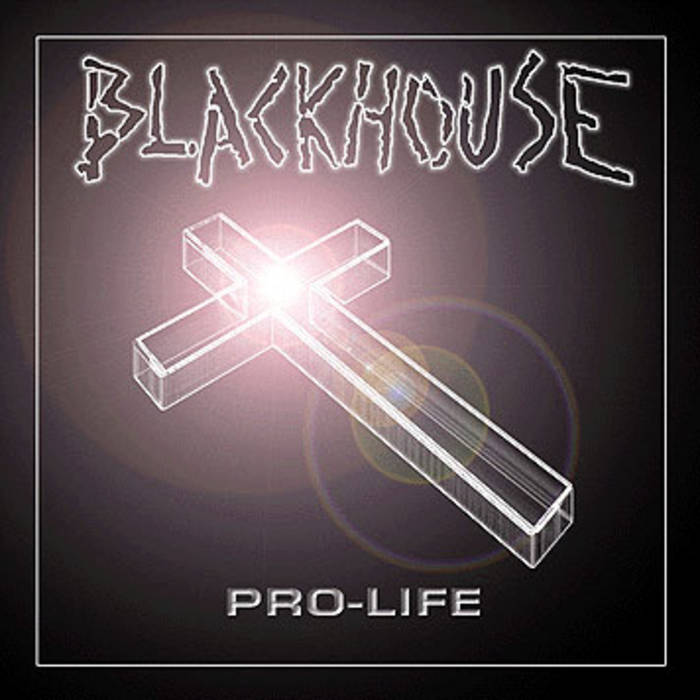 Pro-Life | Blackhouse