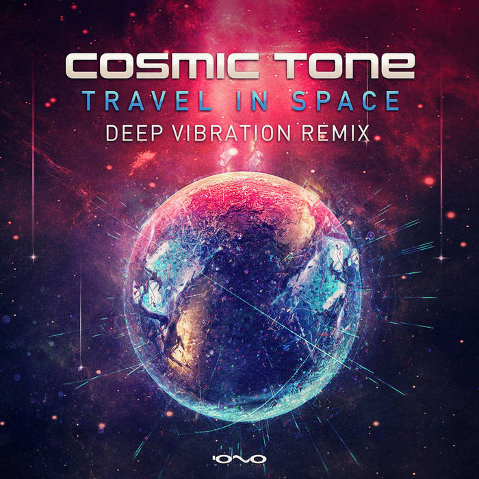 Cosmic Tone - Travel in Space (Deep Vibration Remix) | Cosmic Tone, Deep  Vibration | IONO MUSIC