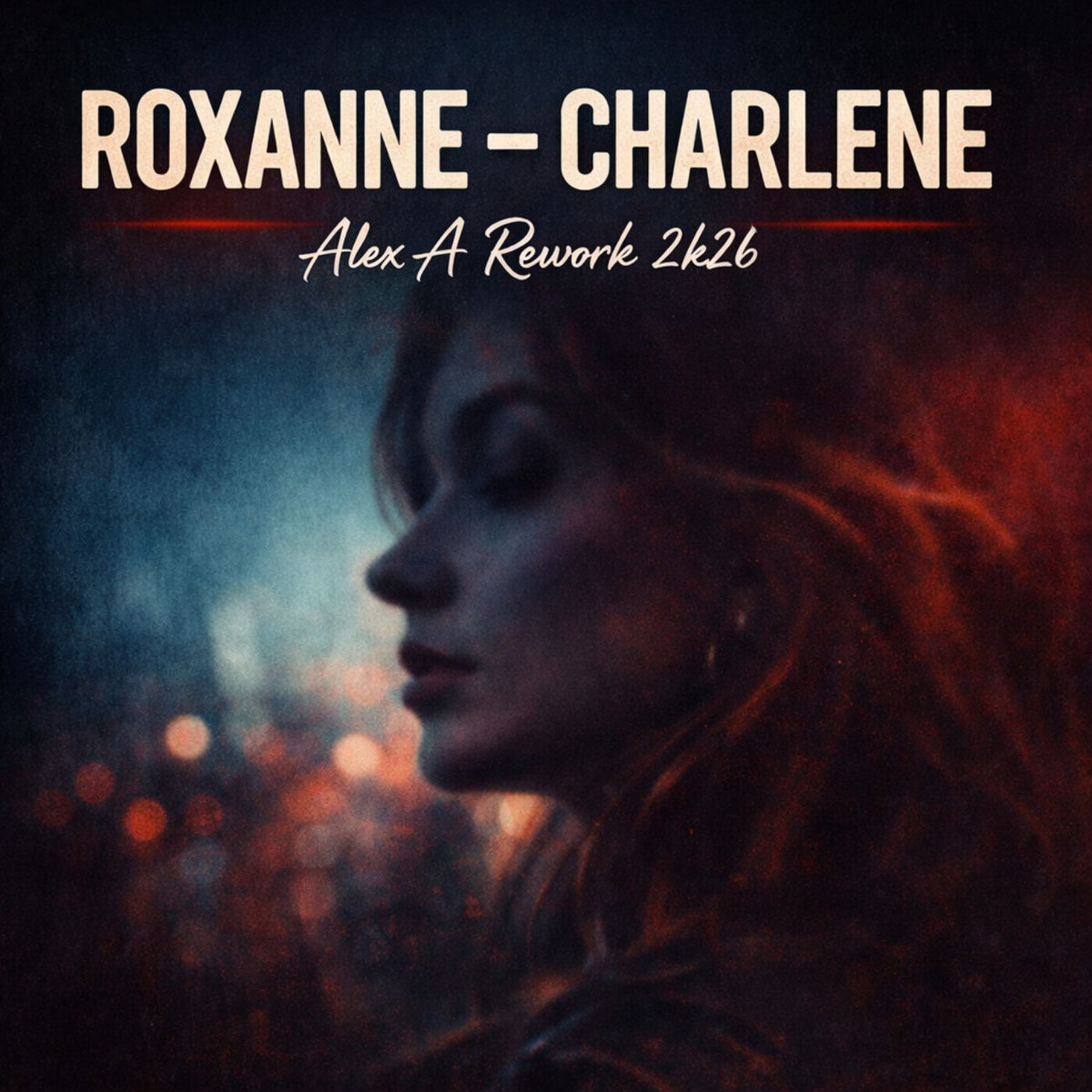 Roxanne - Charlene (Alex A Extended Rework 2k26) | Roxanne | Alex A
