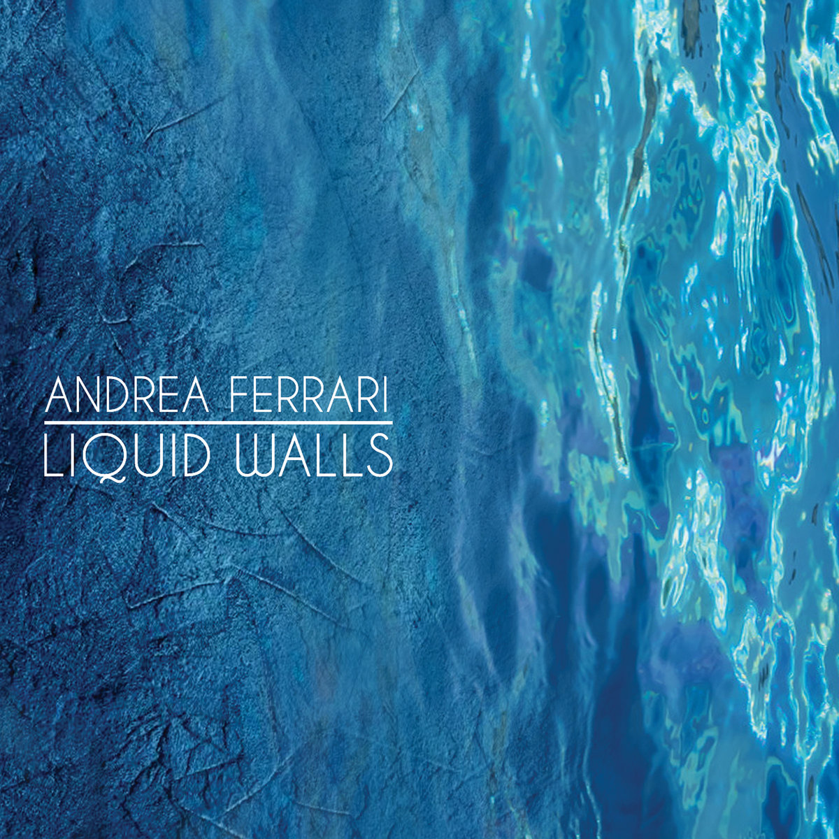 Liquid Walls | Andrea Ferrari (with Roger Rota, Alberto Zanini, Loris Leo  Lari, Davide Bussoleni) | Caligola Records, image size:1200x1200