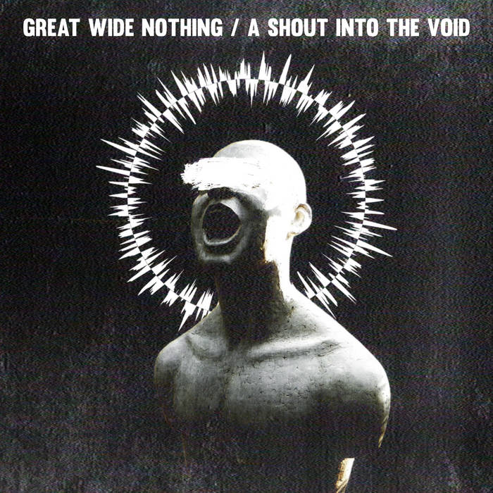 A Shout Into the Void | Great Wide Nothing | Astronomy Recording Music