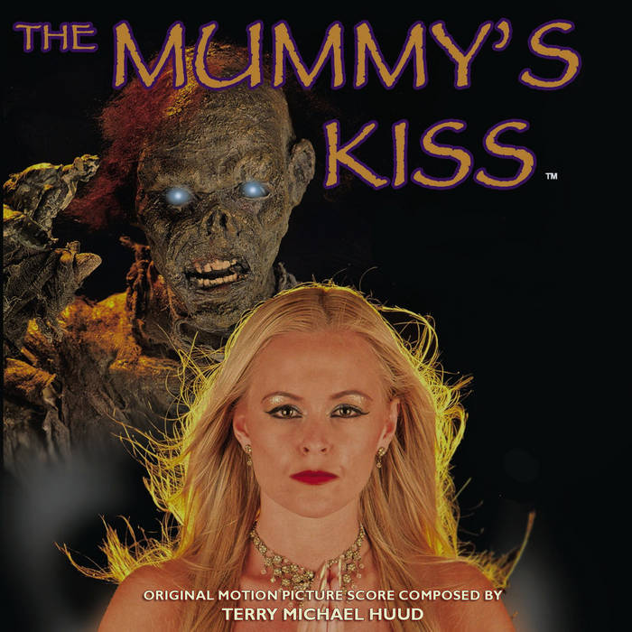 The Mummy's Kiss (Soundtrack) | Terry Michael Huud