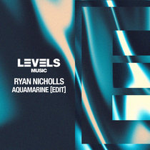 Levels Music — Ryan Nicholls - Aquamarine [Edit]
