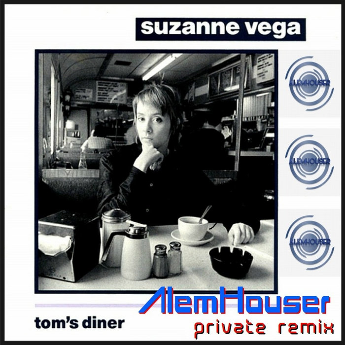 Tom's Diner (AlemHouser New Private Remix) | Suzanne Vega | AlemHouser
