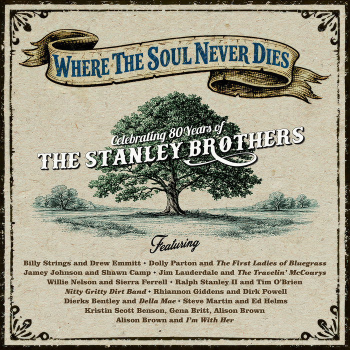 Pochette de Where the Soul Never Dies: Celebrating 80 Years of The Stanley Brothers par Compass Records
