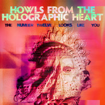 The Number Twelve Looks Like You - Howls From The Holographic Heart