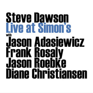 Live At Simon'sSteve Dawson with Jason Adasiewicz, Jason Roebke, Frank Rosaly and Diane Christiansen cover