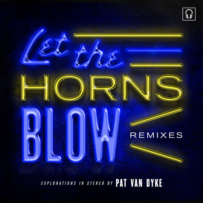 Let The Horns Blow Remixes Pat Van Dyke